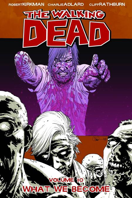 Walking Dead Vol 10 What We Become [TPB] C. Adlard a. Cliff Rathburn Cvr (2009)