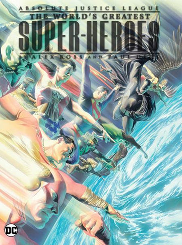 Absolute Justice League The Worlds Greatest Super-Heroes By Alex Ross & Paul Dini (2024 Edition) [HC] Alex Ross Cvr (2024)