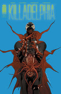  KILLADELPHIA #31 (2023)- CVR A JASON ALEXANDER, CVR B FRANCESCO MATTINA VAR, CVR C JAE LEE VAR, CVR D JASON ALEXANDER VAR- Image Comics- Coinz Comics 