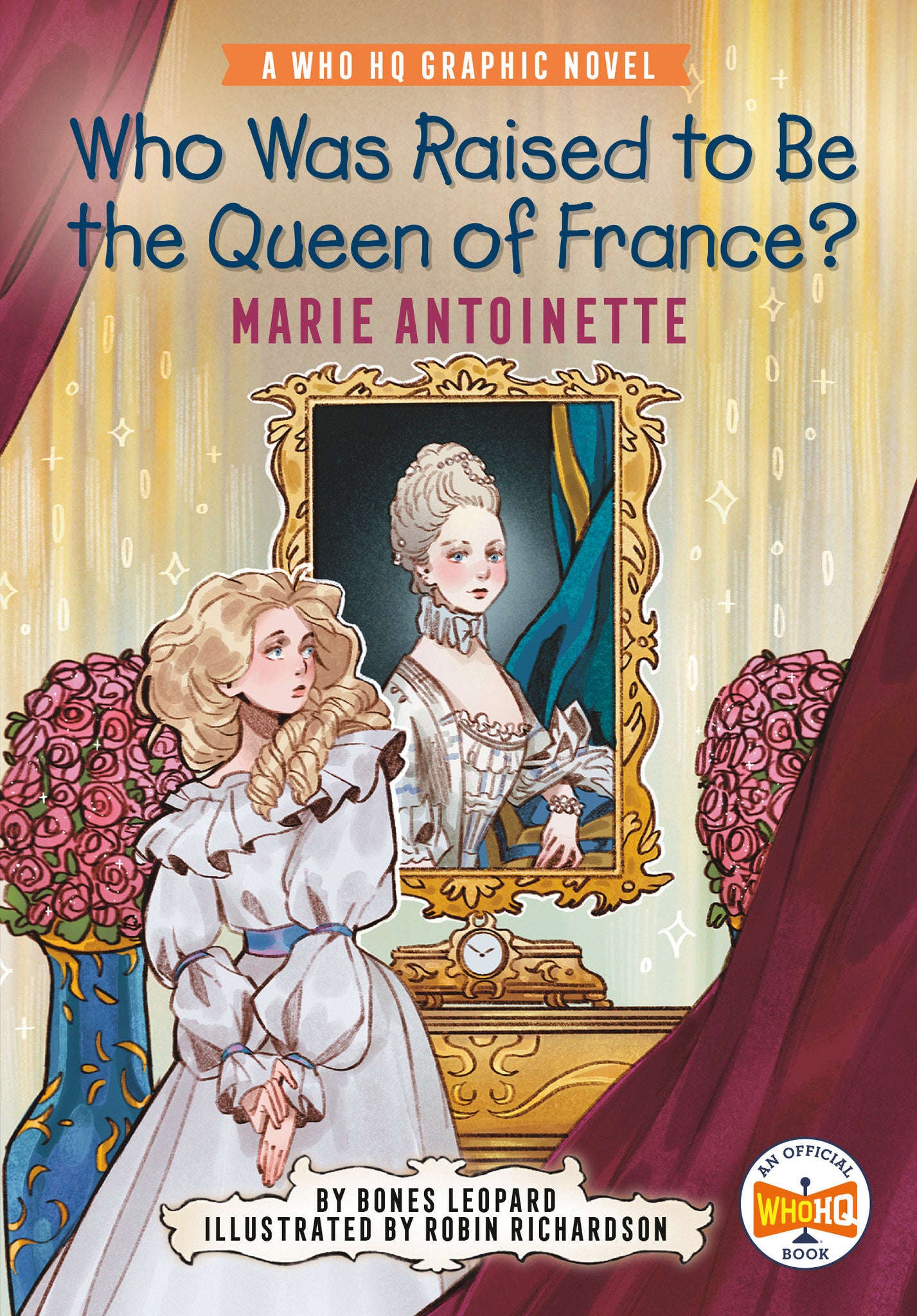 Who Was Raised To Be The Queen Of France?: Marie Antoinette (HC) 12/4/24 Presale