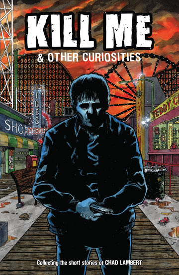 Kill Me And Other Curiosities (TPB)  12/4/24 Presale