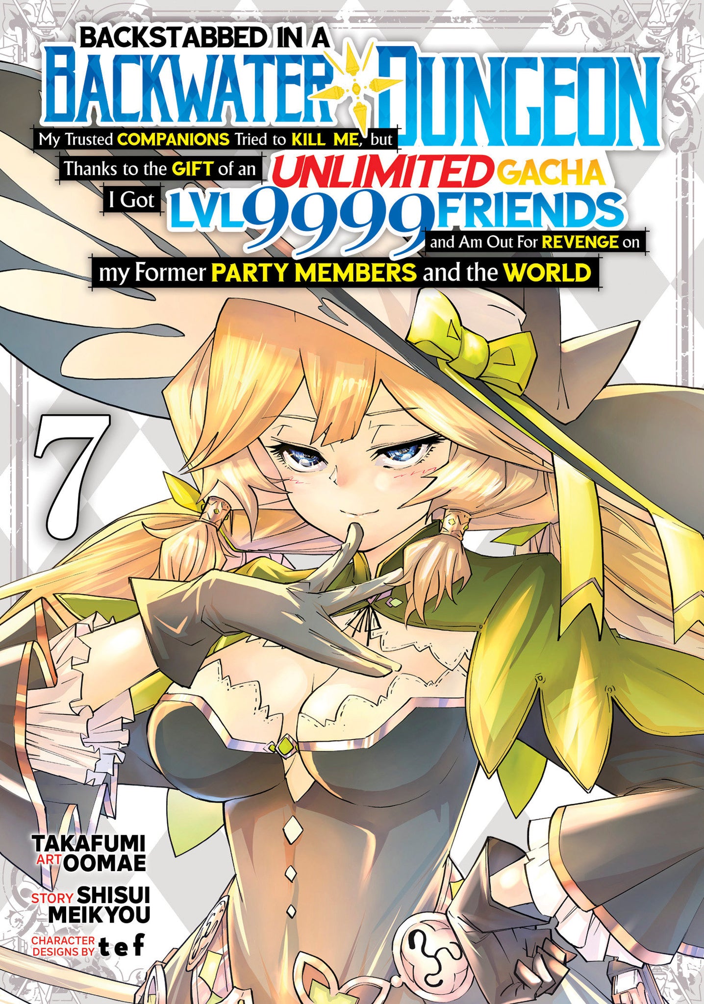 Backstabbed In A Backwater Dungeon: My Party Tried To Kill Me, But Thanks To An Infinite Gacha I Got Lvl 9999 Friends And Am Out For Revenge Vol 7 12/18/24 Presale