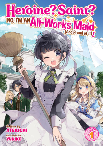 Heroine? Saint? No, I'M An All-Works Maid (And Proud Of It)! Vol 1 12/25/24 Presale